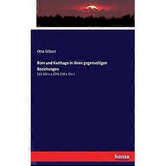 Rom Und Karthago In Ihren Gegenseitigen Beziehungen513-536 U.c. 241-218 V. Chr - Otto Gilbert - Paperback - English Book - History