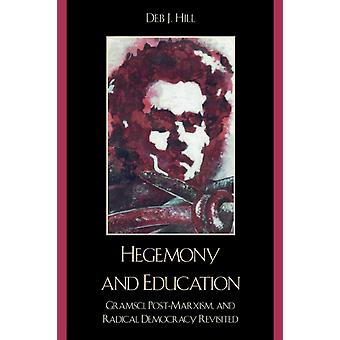 Hegemony And Education Gramsci Post-marxism And Radical Democracy Revisite - Deb J. Hill