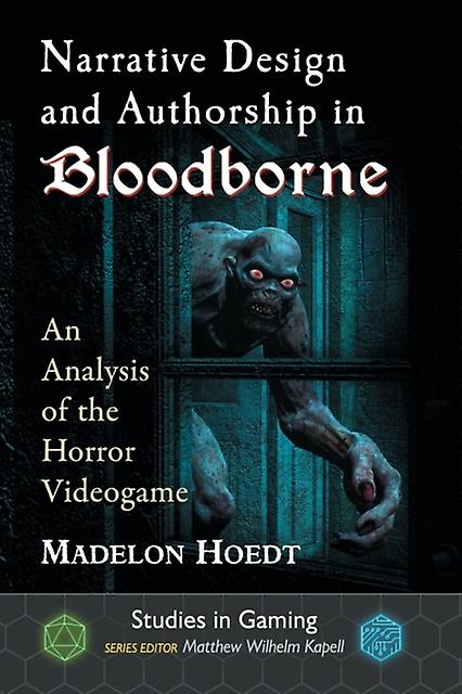 Narrative Design And Authorship In Bloodborne by Madelon Hoedt Paperback