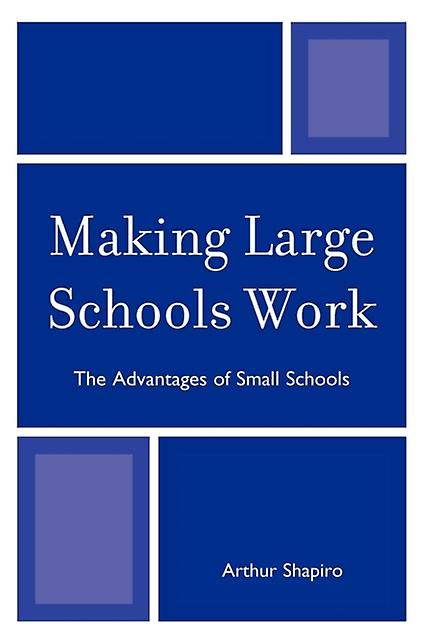 Making Large Schools Work by Shapiro & Arthur & University of South Flori Paperback Book