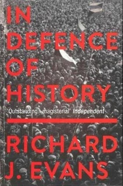 In Defence Of History by Evans & Richard J. Profesor of Modern History & University of Cambridge Paperback