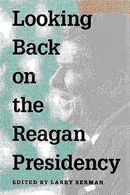 Looking Back on the Reagan Presidency