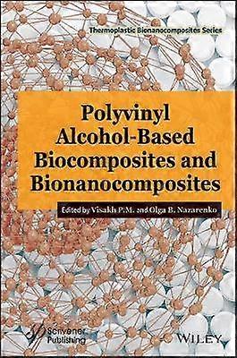 Polyvinyl Alcohol-Based Biocomposites and Bionanocomposites