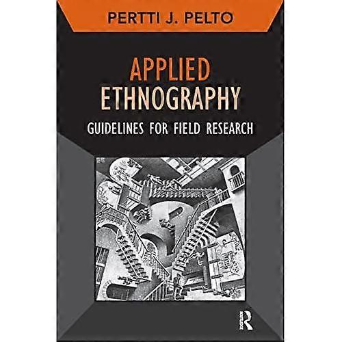 Applied Ethnography: Guidelines for Field Research (Developing Qualitative Inquiry Series)
