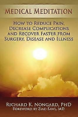 Medical Meditation How to Reduce Pain Decrease Complications and Recover Faster from Surgery Disease and Illness