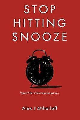 Stop Hitting Snooze