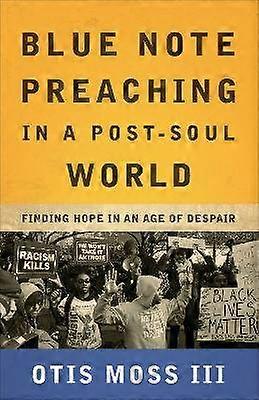 Blue Note Preaching in a Post-Soul World