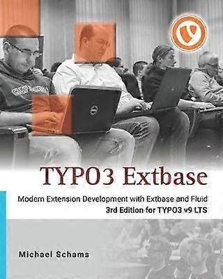 TYPO3 Extbase Modern Extension Development for TYPO3 CMS with Extbase and Fluid