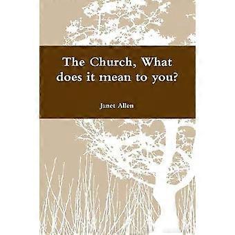 The Church What does it mean to you?