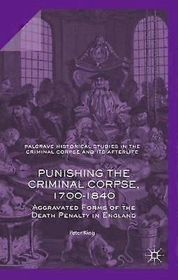 Punishing the Criminal Corpse 1700-1840