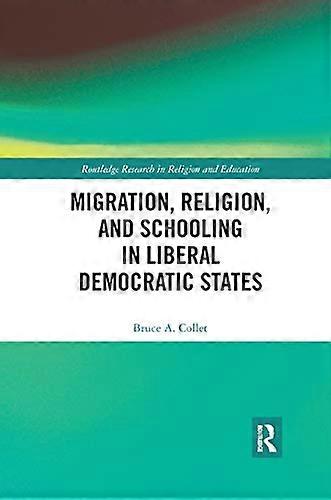 Migration Religion and Schooling in Liberal Democratic States