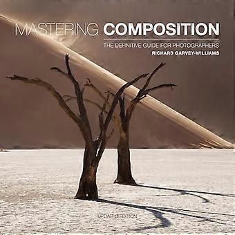 Mastering Composition The Definitive Guide for Photographers