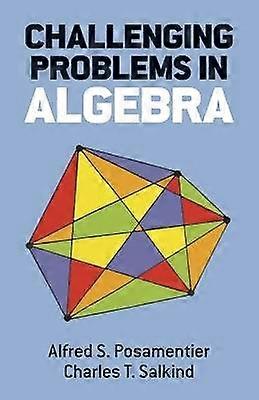 Challenging Problems in Algebra