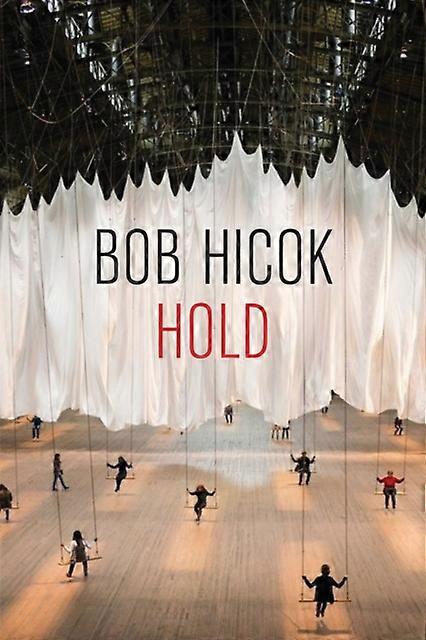 Hold - Bob Hicok
