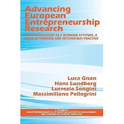 Advancing European Entrepreneurship Research : Entrepreneurship As a Working Attitude, a Mode of Thinking and an Everyday Practice