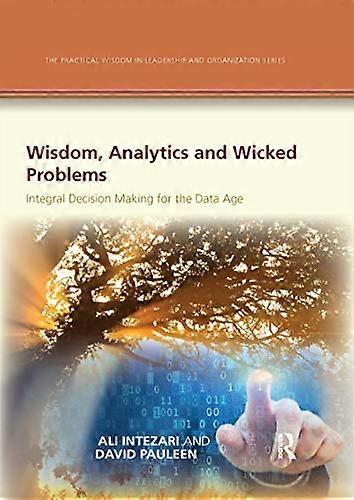 Wisdom Analytics and Wicked Problems: Integral Decision Making for the Data Age
