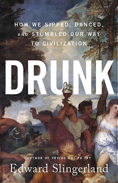 Drunk by Edward Slingerland Hardback Book