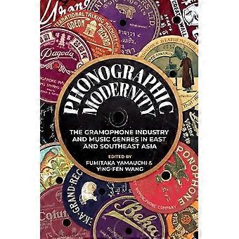 Fonografisk modernitet : grammofonindustrien og musikksjangrene i Øst- og Sørøst-Asia
