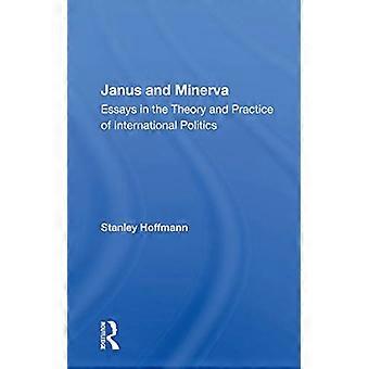 Janus en Minerva: essays in de theorie en praktijk van de internationale politiek