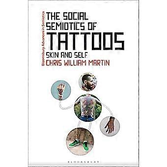 De sociale semiotiek van tatoeages: huid en zelf (Bloomsbury Voorschotten in semiotics)