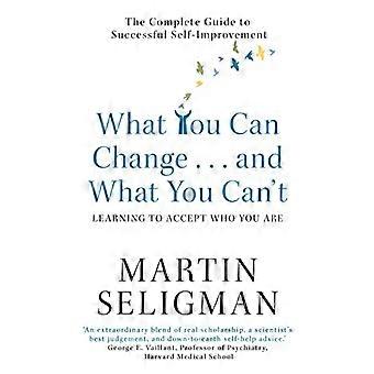Wat u kunt en wat u niet kan: leren om te accepteren wat je bent: The Complete Guide to succesvolle Self-Improvement