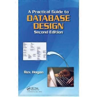 A Practical Guide To Database Design