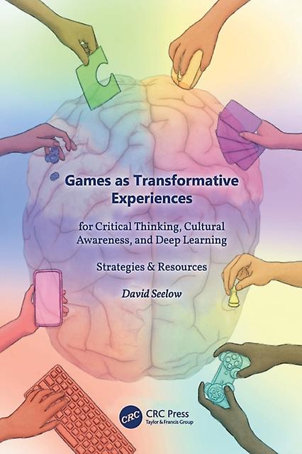 Games As Transformative Experiences For Critical Thinking Cultural Awareness And by David Seelow Paperback