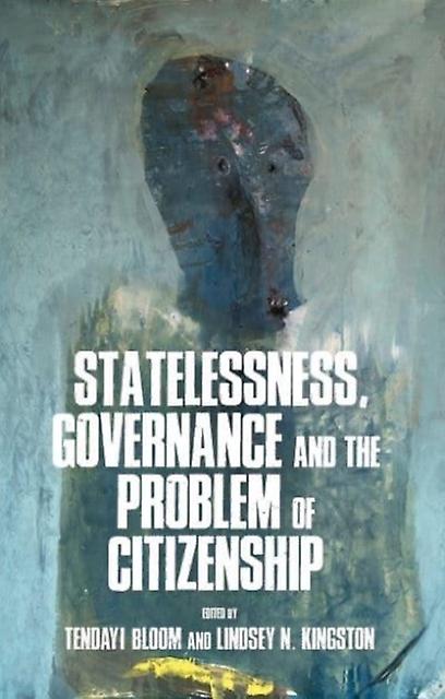 Statelessness Governance And The Problem Of Citizenship Paperback