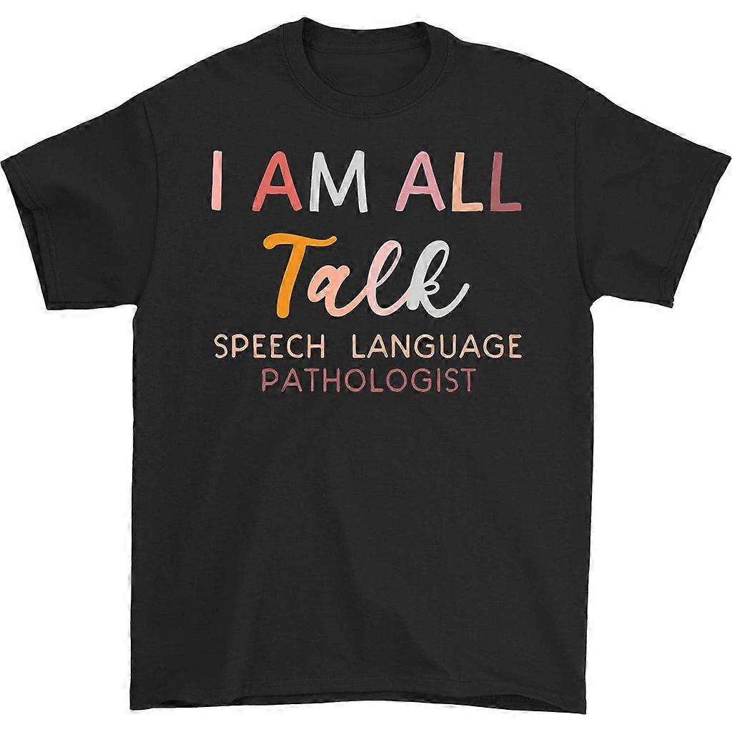 I Am All Talk Speech Language Pathologist T-shirt