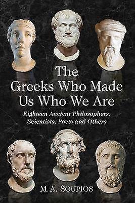 The Greeks Who Made Us Who We Are