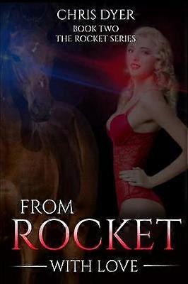 From Rocket With Love Book Two The Rocket Series