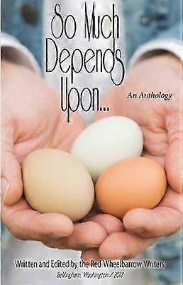 So Much Depends Upon...