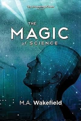 The Magic of Science The Dreaming Fields Volume I 1