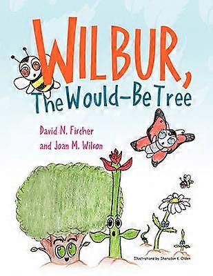Wilbur The Would Be Tree