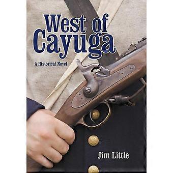 West Of Cayuga A Historical Novel - Jim Little