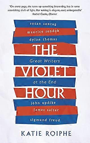 The Violet Hour: Great Writers at the End
