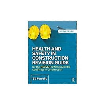 Health and Safety in Construction Revision Guide for the NEBOSH National Certificate in Construction Health and Safety