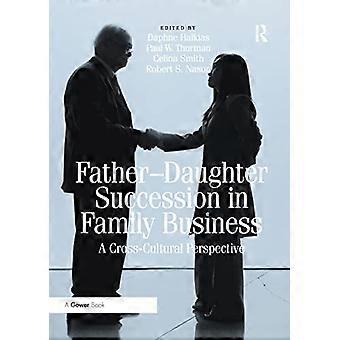 Father Daughter Succession in Family Business A Cross Cultural Perspective