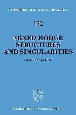 Mixed Hodge Structures and Singularities 132 Cambridge Tracts in Mathematics Series Number 132