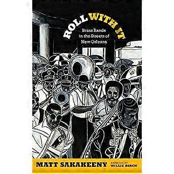 Roll with it: Brass Bands in the Streets of New Orleans (Refiguring American Music)