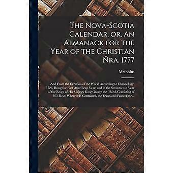 Kalender von Nova Scotia oder Almanach für das Jahr des christlichen +µra, 1777 [Mikroform]: Und aus der Schöpfung der Welt nach Chronolog