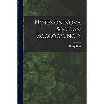 Notater om Nova Scotian Zoology, No. 3 [Mikroform]