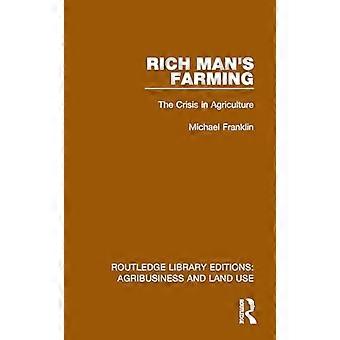 Die Landwirtschaft des reichen Mannes: die Krise der Landwirtschaft