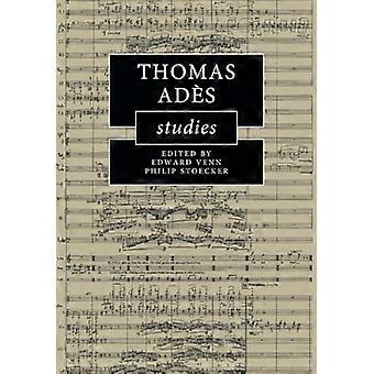 Thomas Adès Studies (Cambridge Composer Studies)