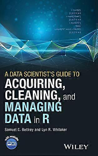 A Data Scientist's Guide to Acquiring, Cleaning, and Managing Data in R