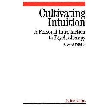 Odla Intuition: En personlig introduktion till psykoterapi