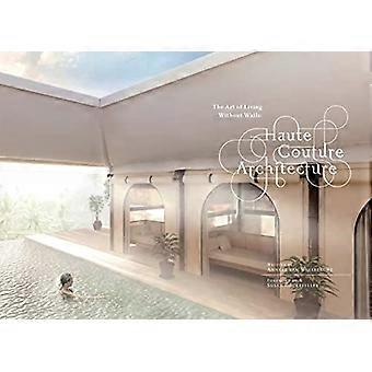 Architektura haute couture: sztuka życia bez ścian