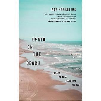 Death On The Beach Essays From A Marginal World - Per Hgselius - Paperback - en Book