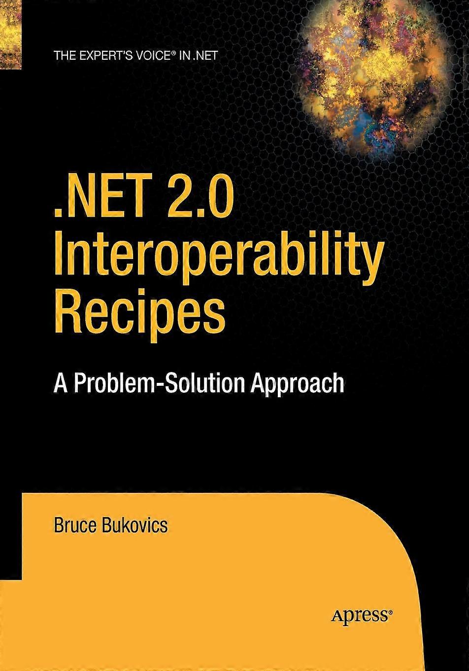 Net 2.0 Interoperability Recipes A Problem-solution Approach - Bruce Bukovics - Paperback - en Book