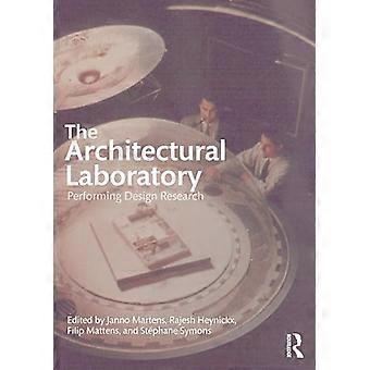 The Architectural Laboratory Performing Design Research